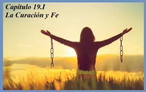 Capítulo 19.I La Curación y fe Ucdm