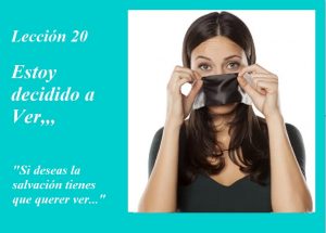 Lección 20 ucdm Estoy decidido a ver mujer quitándose antifaz